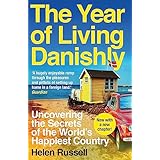 The Year of Living Danishly: Uncovering the Secrets of the World's Happiest Country (English Edition)