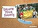 Salute Your Shorts Volume 1
