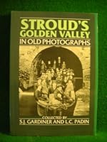 Stroud's Golden Valley in Old Photographs (Britain in Old Photographs) 0862997054 Book Cover