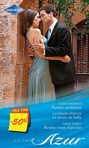 Passion andalouse - Le secret de Sally - Rendez-vous d'un soir: (promotion)
