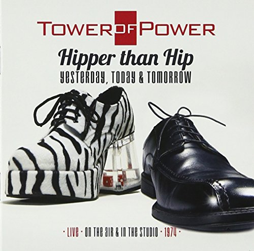Tower Of Power - Hipper Than Hip (Yesterday Today & Tomorrow) Live On The Air & In The Studio 1974 (2CDS) [Japan CD] PCD-17660