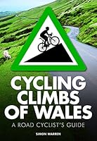 Cycling Climbs of Wales: A Road Cyclists's Guide 0711237034 Book Cover