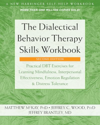 The Dialectical Behavior Therapy Skills Workbook: Practical DBT E...