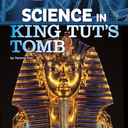 Science in King Tut&amp;rsquo;s Tomb [Written by Tammy Enz] episode artwork