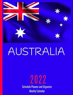 Country Flag : Australia: 2022 Schedule Planner and Organizer / Weekly Calendar
