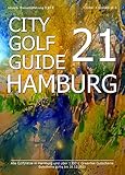  City Golf Guide 2021: Das Golf Gutschein Buch für Hamburg 2021 - 1300 Euro Greenfee Gutscheine
