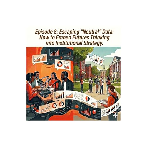 Escaping "Neutral" Data: How to Embed Futures Thinking into Institutional Strategy