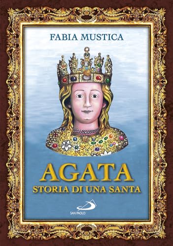  Agata. Storia di una santa
