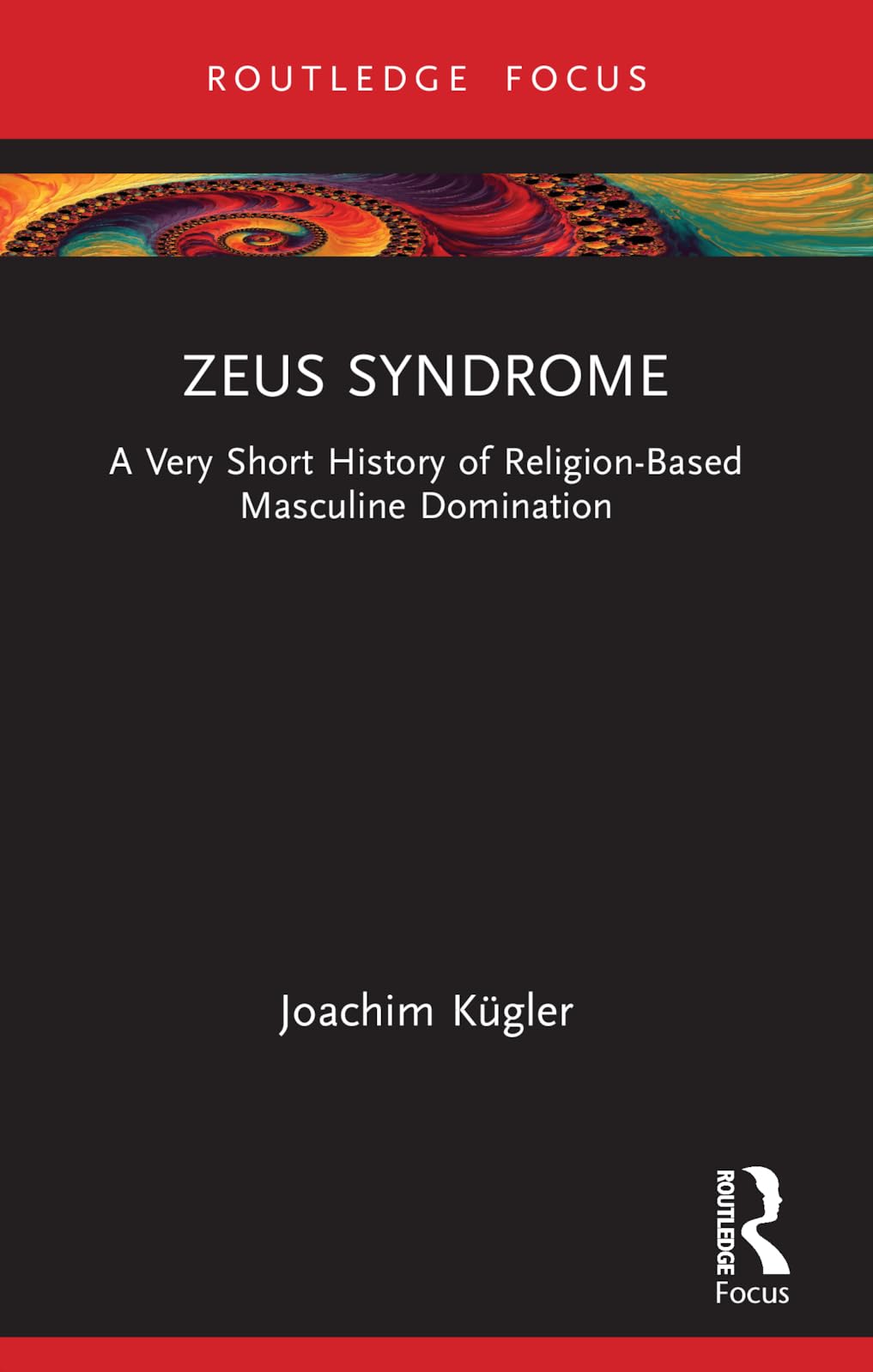 Zeus Syndrome: A Very Short History of Religion-Based Masculine Domination (Rape Culture, Religion and the Bible)