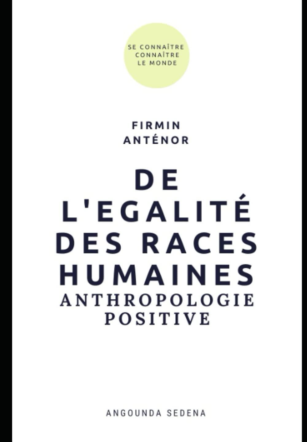 De l'égalité des races humaines: anthropologie positive