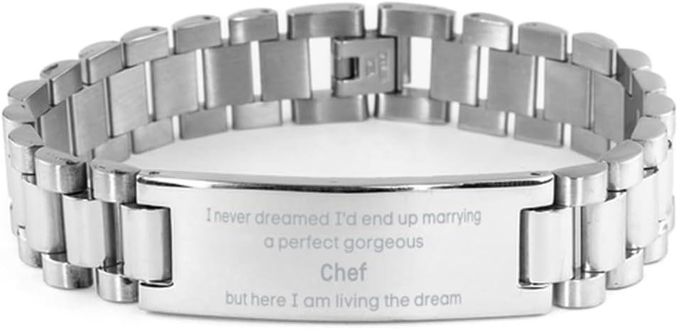 Funny Ladder Stainless Steel Bracelet for Chef Gifts, I never dreamed I'd end up marrying a perfect gorgeous Chef but here I am living the dream, Sarcasm Chef Christmas Birthday Gifts for Coworke