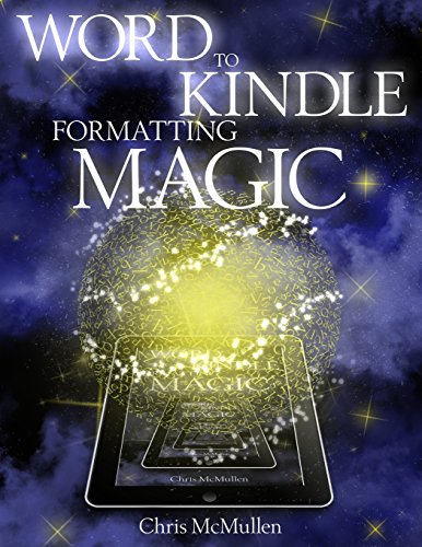 Word to Kindle Formatting Magic: Self-Publishing on Amazon with Style