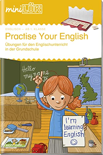 miniLÜK: 1./2./3./4. Klasse - Englisch Practise your English 1: Übungen für den Englischunterricht in der Grundschule ab Klasse 1 (miniLÜK-Übungshefte: Englisch)