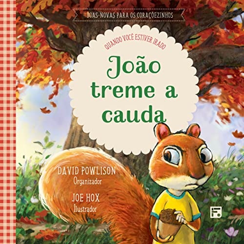 João treme a cauda: quando você estiver irado (Boas-novas para os coraçõezinhos) (Portuguese Edition)