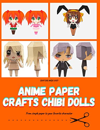 Anime Paper Crafts Chibi Dolls: Easy Paper Projects: 30 Crafts You Can Wear, Gift, Anime Poster Crafts , Crafting Anime Stickers , Paper Crafts For kids or Adults and Dolls For Girls