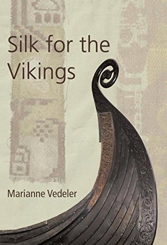 Silk for the Vikings (Ancient Textiles Series Book 15)
