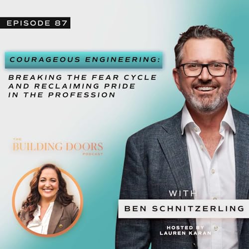 87. Courageous Engineering: Breaking the Fear Cycle and Reclaiming Pride in the Profession with Ben Schnitzerling