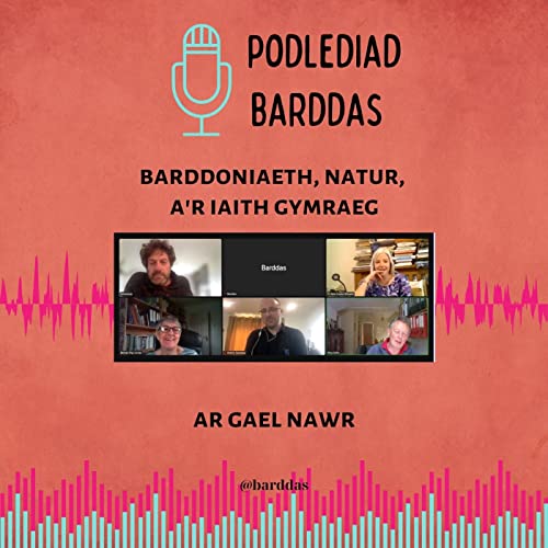 Barddoniaeth, natur, a&rsquo;r iaith Gymraeg