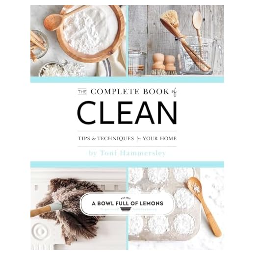 The Complete Book of Clean: Tips & Techniques for Your Home