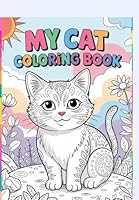 My Cat Coloring Book: A Stress-Relief Coloring Book for Adults B0F5RLM1NV Book Cover
