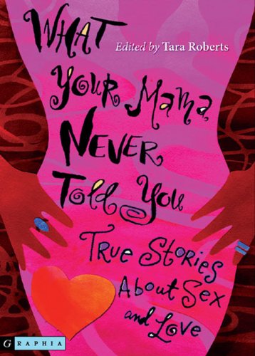 What Your Mama Never Told You: True Stories About Sex And Love (Turtleback School & Library Binding Edition)      Library Binding – January 29, 2007