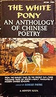 The White Pony: An Anthology of Chinese Poetry B000NXH64M Book Cover