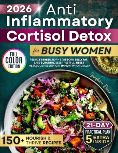 A Practical Anti Inflammatory Cortisol Detox Diet Cookbook for Busy