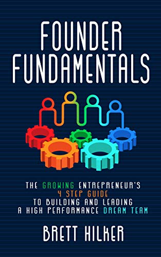 Founder Fundamentals: The Growing Entrepreneur's 4 Step Guide To ...