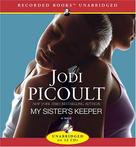 My Sister's Keeper: Written by Jodi Picoult, 2005 Edition, Publisher: Recorded Books [Audio CD]