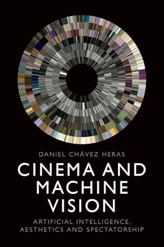 livre Cinema and Machine Vision: Artificial Intelligence, Aesthetics and Spectatorship