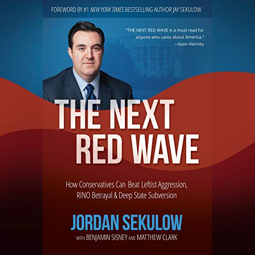 The Next Red Wave by Jordan Sekulow, Matthew Clark - contributor, Benjamin Sisney - contributor episode artwork