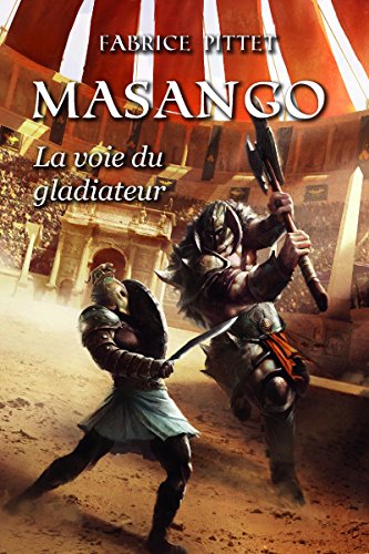 Télécharger MASANGO La Voie du Gladiateur (Fantasy & Aventure) Gratuit