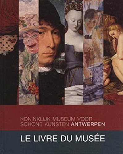 ANVERS. Le Livre du Musée. Pièces maîtresses de la Collection