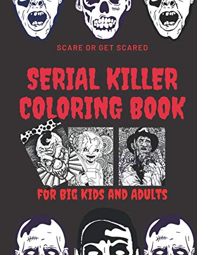 Scare or get scared : Serial killer coloring book for Big kids and Adults