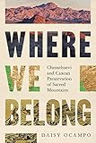 Where We Belong: Chemehuevi and Caxcan Preservation of Sacred Mountains (English Edition)