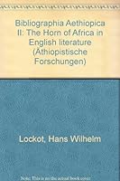 Bibliographia Aethiopica II: The Horn of Africa in English Literature 3447036117 Book Cover