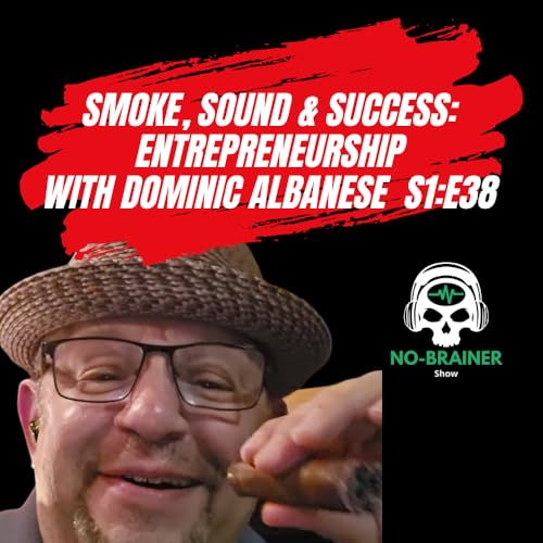 Smoke, Sound & Success: Entrepreneurship with Dominic Albanese of The Mobile Cigar Lounge S1:E38