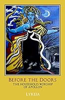 Before the Doors: The Household Worship of Apollon (Apollon: Worship and Prayer Series Book 2) 1541186702 Book Cover