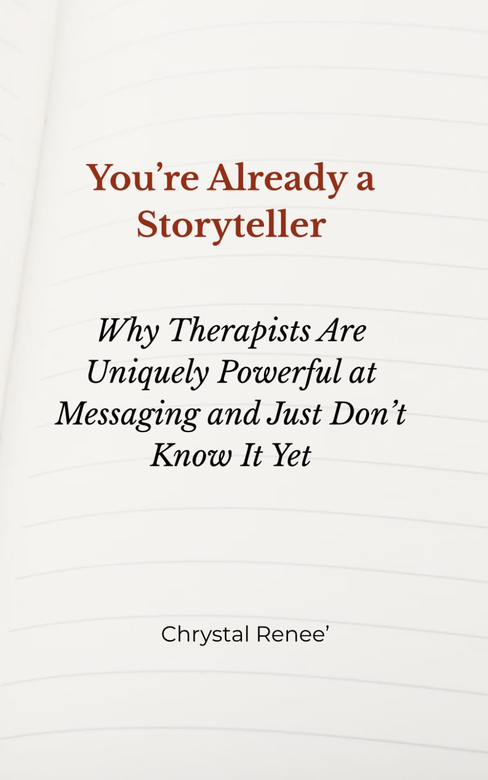 You’re Already a Storyteller: Why Therapists Are Uniquely Powerful at Messaging and Just Don’t Know It Yet
