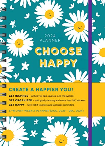 2024 Choose Happy Planner: 17-Month Weekly Happiness Organizer with Inspirational Stickers (Thru December 2024)