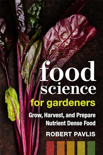 Image of Food Science for Gardeners: Grow, Harvest, and Prepare Nutrient Dense Foods (Garden Science Series, 5)