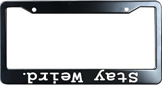 Stay Weird Black License Plate Frame Humor Funny, Heavy Duty Stainless Steel Car Plate Tag, UV Printed License Plate Holder