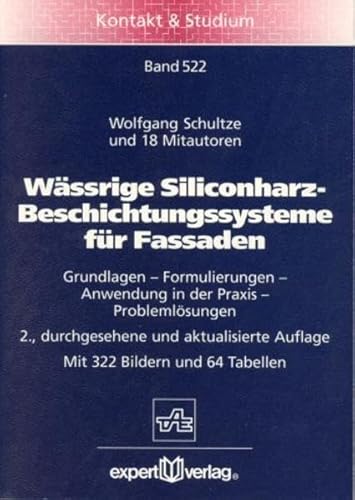 Wässrige Silikonharz-Beschichtungssysteme für Fassaden: Grundlagen – Formulierungen – Anwendung in der Praxis – Problemlösungen (Kontakt & Studium)