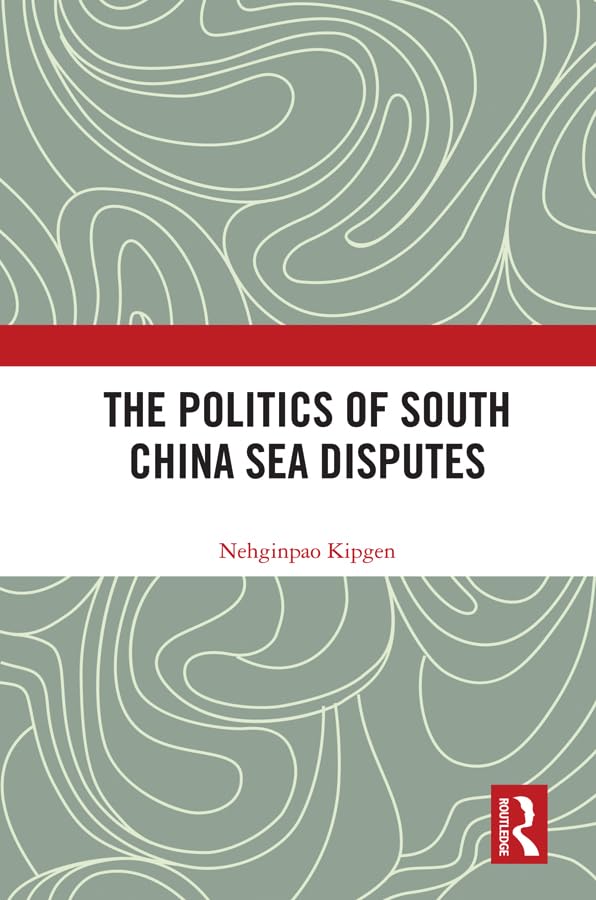 The Politics of South China Sea Disputes      Kindle Edition