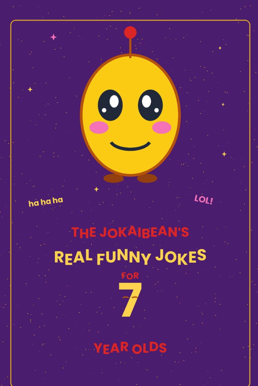 The Jokaibean's Real Funny Jokes for 7 Year Olds: Hand-Picked Jokes, Riddles & Fun Facts