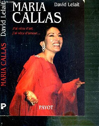 Maria Callas : J'ai vécu d'art, j'ai vécu d'amour