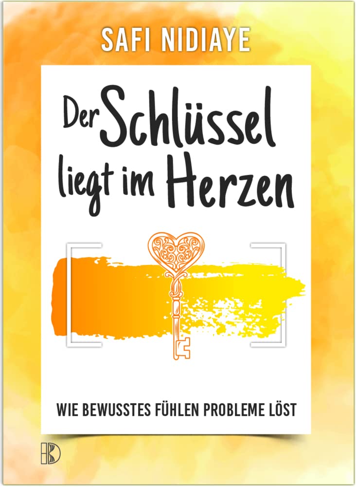 Der Schlüssel liegt im Herzen: Wie bewusstes Fühlen Probleme löst