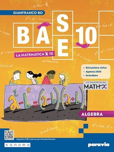  Base 10. La matematica per te. Con Algebra, Geometria, Cittadinanza STEM, Esercizi plus, MathX. Per la Scuola media. Con e-book. Con espansione online