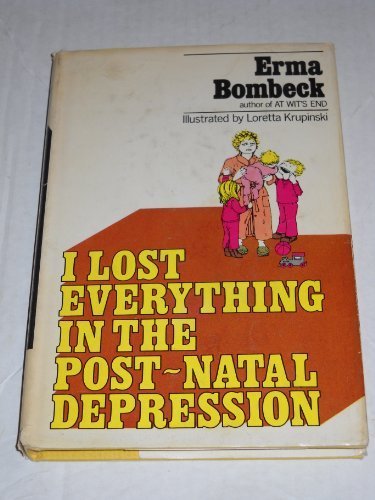 I Lost Everything in the Post-Natal Depression 0385029047 Book Cover