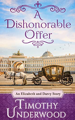 A Dishonorable Offer: An Elizabeth and Darcy Story (Mr. Underwood's Elizabeth & Darcy Stories)